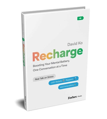 Cover Image for Recharge: Boosting Your Mental Battery, One Conversation at a Time -- David Ko, Hardcover