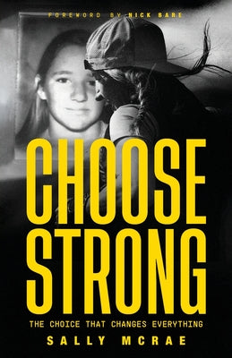 Cover Image for Choose Strong: The Choice That Changes Everything -- Sally McRae, Paperback