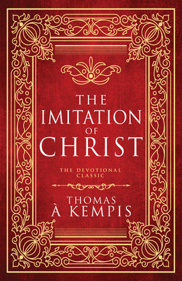 Cover Image for The Imitation of Christ: The Devotional Classic -- Thomas À. Kempis, Hardcover
