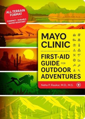 Cover Image for Mayo Clinic First-Aid Guide for Outdoor Adventures -- Neha P. Raukar, Paperback