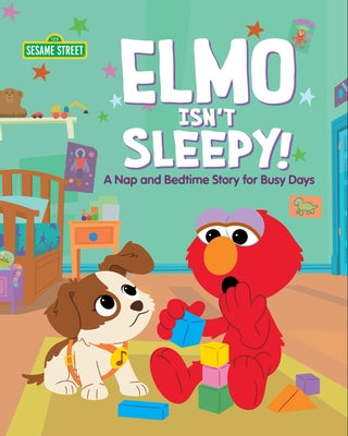 Cover Image for Elmo Isn't Sleepy!: A Nap and Bedtime Story for Busy Days -- Anna Anderhagen, Hardcover