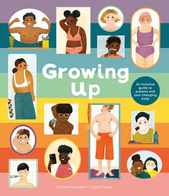 Cover Image for Growing Up: An Inclusive Guide to Puberty and Your Changing Body -- Clare Owen, Hardcover