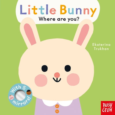 Cover Image for Baby Faces: Little Bunny, Where Are You? -- Ekaterina Trukhan, Board Book