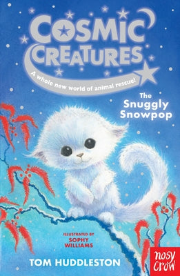 Cover Image for Cosmic Creatures: The Snuggly Snowpop: Volume 4 -- Tom Huddleston, Paperback