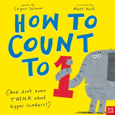 Cover Image for How to Count to One: (And Don't Even Think about Bigger Numbers!) -- Caspar Salmon, Paperback