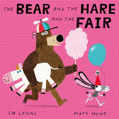 Cover Image for The Bear and the Hare and the Fair -- Em Lynas, Hardcover