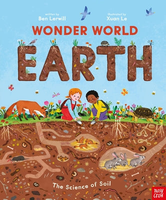 Cover Image for Wonder World: Earth: The Natural Science of Soil -- Ben Lerwill, Hardcover