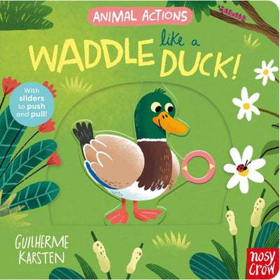 Cover Image for Animal Actions: Waddle Like a Duck -- Guilherme Karsten, Board Books