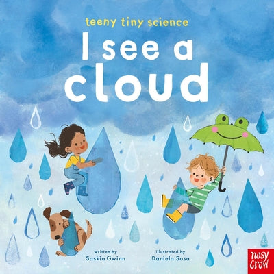 Cover Image for Teeny Tiny Science: I See a Cloud -- Saskia Gwinn, Hardcover