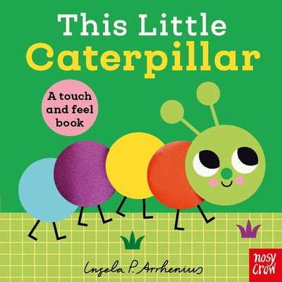 Cover Image for This Little Caterpillar: A Touch and Feel Book -- Ingela P. Arrhenius, Board Books