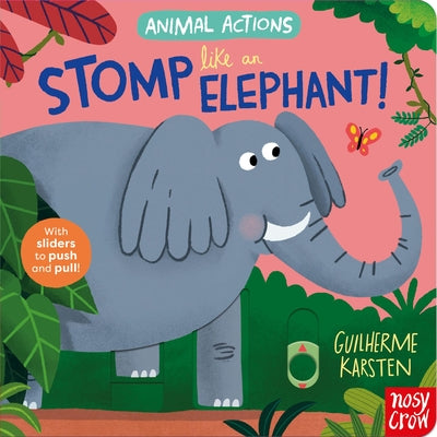 Cover Image for Animal Actions: Stomp Like an Elephant -- Guilherme Karsten, Board Books