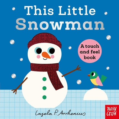 Cover Image for This Little Snowman: A Touch and Feel Book Volume 7 -- Ingela P. Arrhenius, Board Books