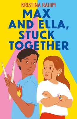Cover Image for Max and Ella, Stuck Together -- Kristina Rahim, Hardcover