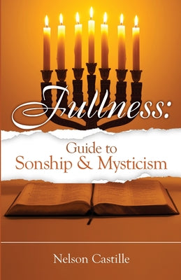 Cover Image for Fullness: Guide to Sonship & Mysticism -- Nelson Castille, Paperback