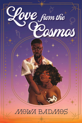 Cover Image for Love from the Cosmos -- Mowa Badmos, Paperback
