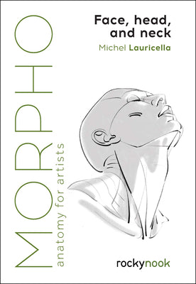 Cover Image for Morpho: Face, Head, and Neck: Anatomy for Artists -- Michel Lauricella, Paperback