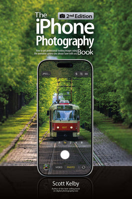 Cover Image for The iPhone Photography Book (2nd Edition): How to Get Professional-Looking Images Using the Awesome Camera You Always Have with You -- Scott Kelby, Paperback