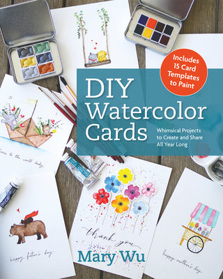 Cover Image for DIY Watercolor Cards: Whimsical Projects to Create and Share All Year Long -- Mary Wu, Paperback