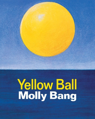 Cover Image for Yellow Ball -- Molly Bang, Paperback