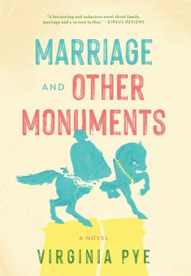 Cover Image for Marriage and Other Monuments -- Virginia Pye, Hardcover
