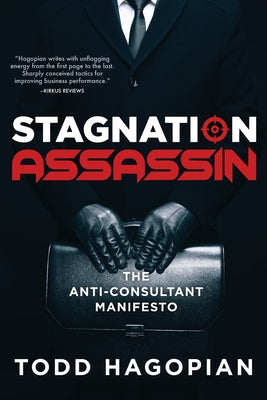 Cover Image for Stagnation Assassin: The Anti-Consultant Manifesto -- Todd Hagopian, Paperback