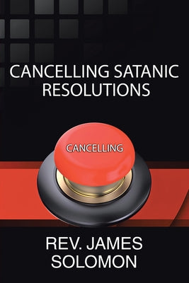 Cover Image for Cancelling Satanic Resolutions -- James Solomon, Paperback