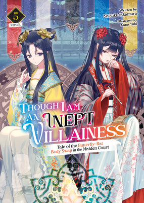 Cover Image for Though I Am an Inept Villainess: Tale of the Butterfly-Rat Body Swap in the Maiden Court (Light Novel) Vol. 5 -- Satsuki Nakamura, Paperback