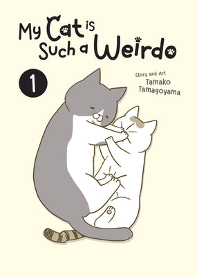 Cover Image for My Cat Is Such a Weirdo Vol. 1 -- Tamako Tamagoyama, Paperback