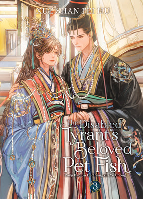 Cover Image for The Disabled Tyrant's Beloved Pet Fish: Canji Baojun de Zhangxin Yu Chong (Novel) Vol. 3 -- Xue Shan Fei Hu, Paperback