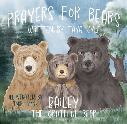 Cover Image for Prayers for Bears: Bailey the Grateful Bear -- Taya Kyle, Hardcover