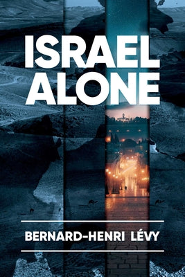 Cover Image for Israel Alone -- Bernard-Henri Levy, Paperback