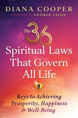 Cover Image for The 36 Spiritual Laws That Govern All Life: Keys to Achieving Prosperity, Happiness, and Well-Being -- Diana Cooper, Paperback