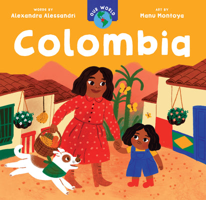 Cover Image for Our World: Colombia -- Alexandra Alessandri, Board Book