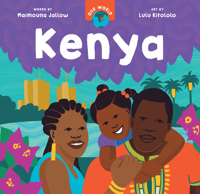 Cover Image for Our World: Kenya -- Maïmouna Jallow, Board Book