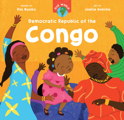 Cover Image for Our World: Democratic Republic of the Congo -- Mel Nyoko, Board Book