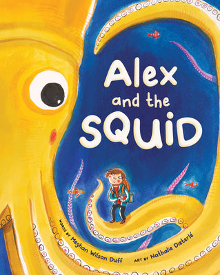 Cover Image for Alex and the Squid -- Meghan Wilson Duff, Hardcover
