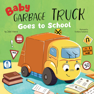 Cover Image for Baby Garbage Truck Goes to School -- Clever Publishing, Board Book