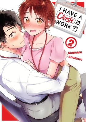 Cover Image for I Have a Crush at Work 2 -- Akamaru Enomoto, Paperback