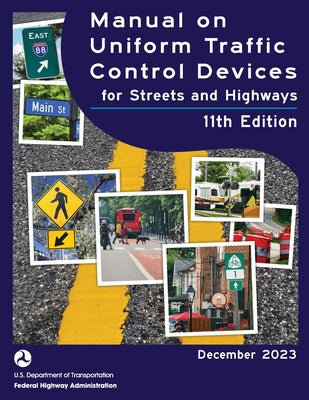Cover Image for Manual on Uniform Traffic Control Devices for Streets and Highways, 2023, 11th edition -- Federal Highway Administration, Paperback