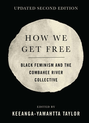 Cover Image for How We Get Free (Updated 2nd Edition): Black Feminism and the Combahee River Collective -- Keeanga-Yamahtta Taylor, Paperback