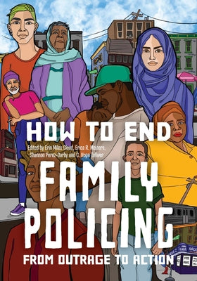 Cover Image for How to End Family Policing: From Outrage to Action -- Erin Miles Cloud, Paperback