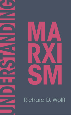 Cover Image for Understanding Marxism -- Richard D. Wolff, Paperback