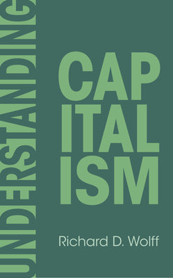 Cover Image for Understanding Capitalism -- Richard D. Wolff, Paperback