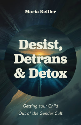 Cover Image for Desist, Detrans & Detox: Getting Your Child Out of the Gender Cult -- Maria Keffler, Hardcover