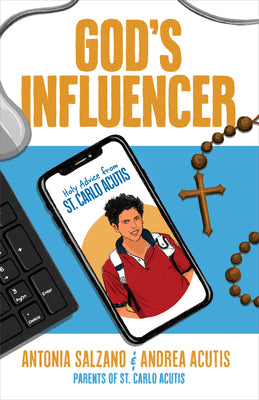 Cover Image for God's Influencer: Holy Advice from St. Carlo Acutis -- Antonia Salzano, Paperback