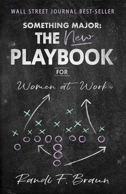 Cover Image for Something Major: The New Playbook for Women at Work -- Randi Braun, Paperback
