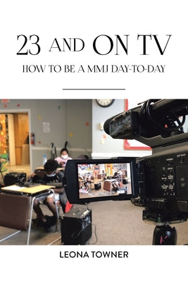 Cover Image for 23 and On TV: How to be a MMJ Day-to-Day -- Leona Towner, Paperback