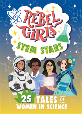 Cover Image for Rebel Girls Stem Stars: 25 Tales of Women in Science -- Rebel Girls, Paperback