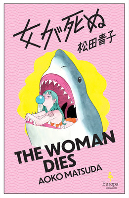 Cover Image for The Woman Dies -- Aoko Matsuda, Paperback