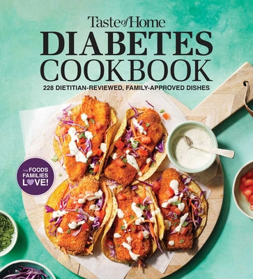 Cover Image for Taste of Home Diabetes Cookbook: 228 Dietitian-Reviewed Recipes, Easy & Family-Friendly, Meal Plans Include -- Taste of Home, Paperback